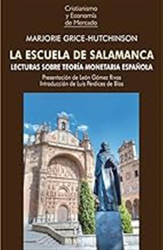 La Escuela De Salamanca: Lecturas Sobre Teoría Monetaria Esp