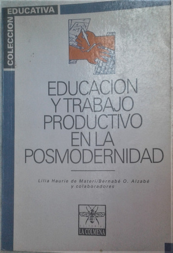 Educacion Y Trabajo Productivo - L. Haurie - La Colmena 1991