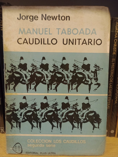 Manuel Taboada Caudillo Unitario - Jorge Newton - Plus Ultra