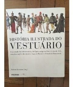 Livro - Historia Ilustrada Do Vestuário - Melissa Leventon