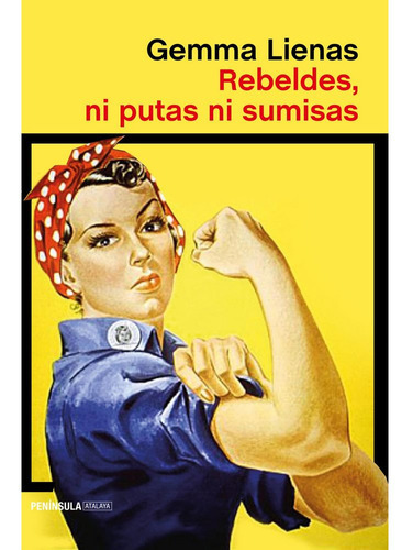 Rebeldes Ni Putas Ni Sumisas, De Lienas, Gemma. Editorial Península, Tapa Blanda En Español