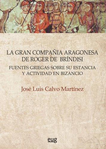 Libro La Gran Compaã¿ia Aragonesa De Roger De Brindisi
