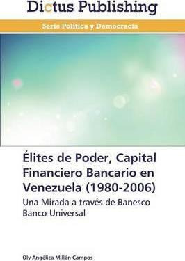 Elites De Poder, Capital Financiero Bancario En Venezuela...