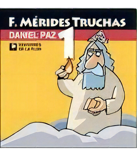 F Merides Truchas 1, De Daniel Paz. Editorial Ediciones De La Flor, Tapa Blanda, Edición 1 En Español