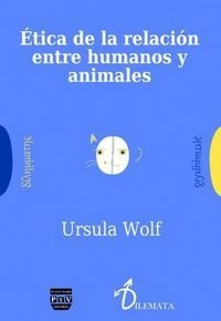 Etica De La Relacion Entre Humanos Y Animales - Wolf,ursula