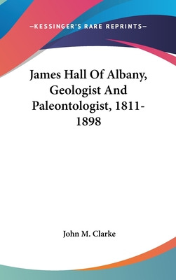Libro James Hall Of Albany, Geologist And Paleontologist,...
