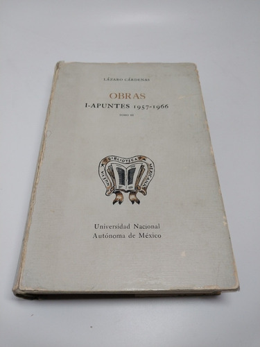 Obras 1-apuntes 1957-1966 Lázaro Cárdenas Tomo Ill