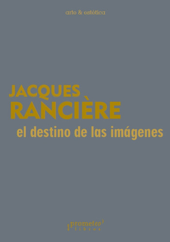 El Destino De Las Imágenes - Jacques Rancière