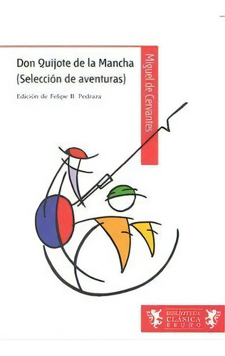 Don Quijote De La Mancha (selecciãâ³n De Aventuras), De De Cervantes, Miguel. Editorial Bruño, Tapa Blanda En Español