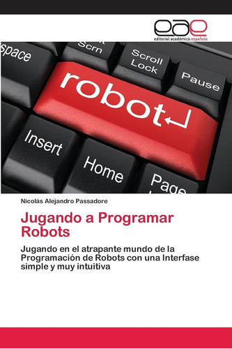 Libro: Jugando A Programar Robots: Jugando En El Atrapante M