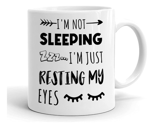 No Estoy Durmiendo - Solo Estoy Descansando Mis Ojos - Taza 