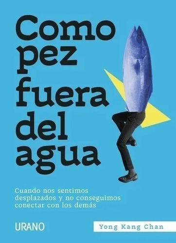 Libro Como Pez Fuera Del Agua - Yong Kang Chan - Urano