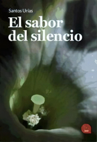 El Sabor Del Silencio, De Urías Ibáñez, Santos. Editorial Khaf (edelvives) En Español