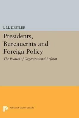 Libro Presidents, Bureaucrats And Foreign Policy - I. M. ...