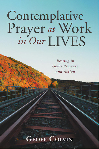 Contemplative Prayer At Work In Our Lives, De Colvin, Geoff. Editorial Resource Pubn, Tapa Blanda En Inglés
