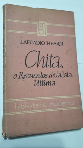 Chita, O Recuerdos De La Isla Última. L. Hearn. Argonauta 