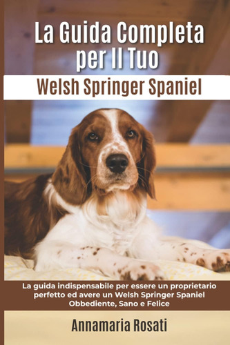 Libro: La Guida Completa Per Il Tuo Welsh Springer Spaniel: