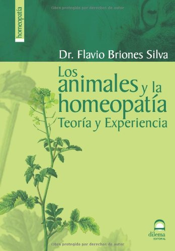 Los Animales Y La Homeopatía : Teoría Y Experiencia