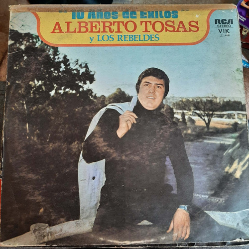 Vinilo Alberto Tosas Y Los Rebeldes 10 Años De Exitos C3