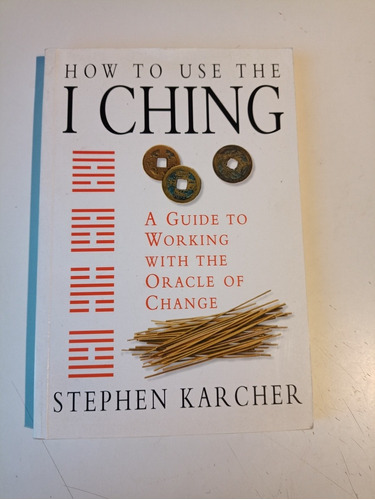 How To Use The I Ching Stephen Karcher 