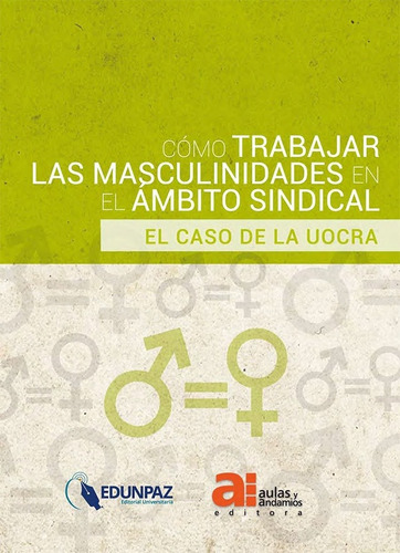 Como Trabajar Las Masculinidades En El Ambito Sindical - Gor