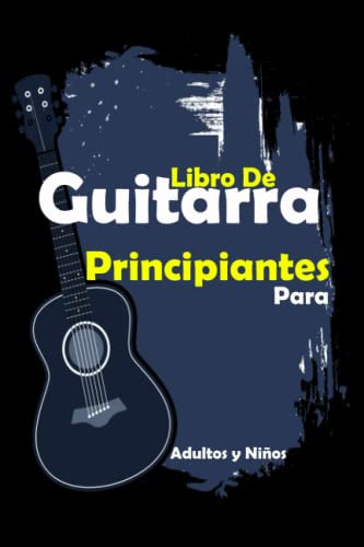 Libro De Guitarra Para Principiantes Adultos Y Niños: No Nec