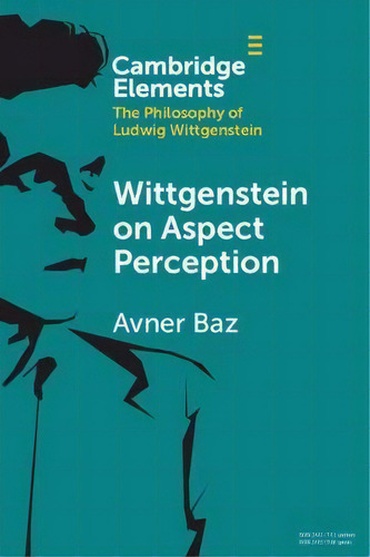Wittgenstein On Aspect Perception, De Avner Baz. Editorial Cambridge University Press, Tapa Blanda En Inglés