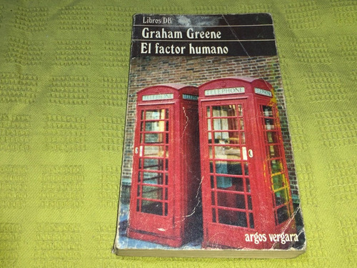 El Factor Humano - Graham Greene - Argos Vergara