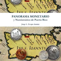 Comprar Panorama Monetario Y Numismãâ¡tico De Puerto Rico: Y Numismático De Puerto Rico, De Crespo Armáiz, Jorge L.., Vol. 1. Editorial Lulu Pr, Tapa Blanda En Español