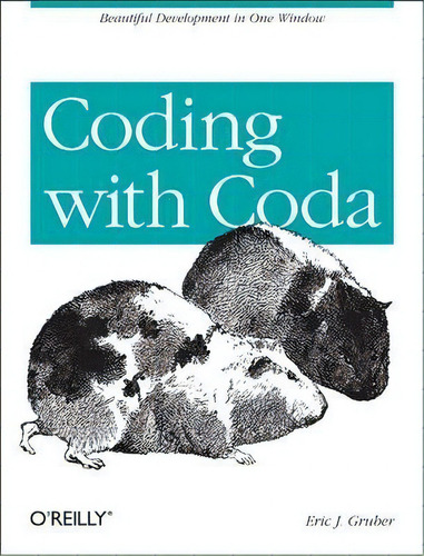 Coding With Coda : Beautiful Development In One Window, De Eric J. Gruber. Editorial O'reilly Media, Inc, Usa, Tapa Blanda En Inglés