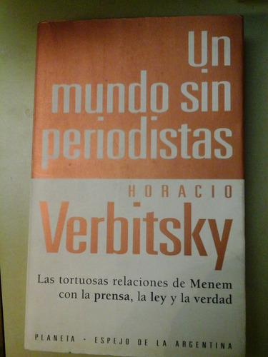 * Un Mundo Sin Periodistas - H. Verbitsky - Planeta - L094