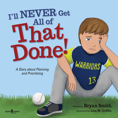 I'll Never Get All Of That Done!: A Story About Planning And