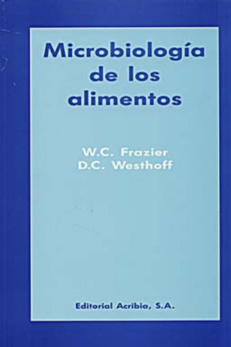 Microbiología De Los Alimentos: Microbiología De Los Alimentos, De Frazier, W. C. / Westhoff, D. C.. Editorial Acribia, Tapa Blanda En Español, 2010