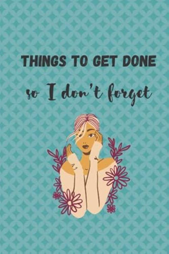 Getting Things Done: A Journal To Write All The Things Down That Needs To Get Done ., De Burgan, Agnes  C. Editorial Oem, Tapa Blanda En Inglés