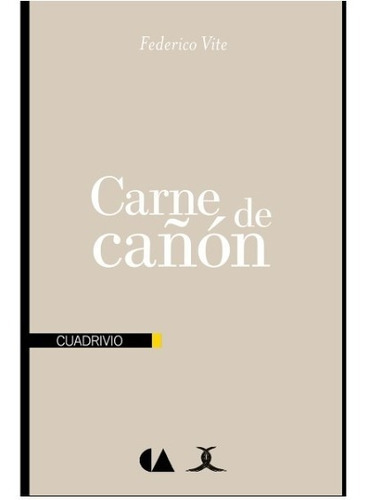 Carne De Cañón, De Vite, Federico. Editorial Ediciones Cuadrivio En Español