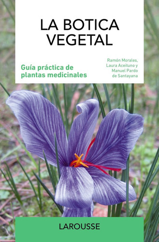 La Botica Vegetal, De Morales, Ramon. Editorial Larousse, Tapa Dura En Español