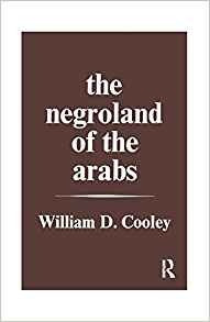 The Negroland Of The Arabs Examined And Explained (1841) Or 