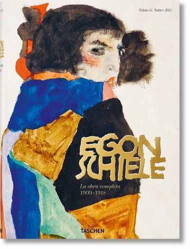 Egon Schiele. La Obra Completa 1909-1918, De Schiele,egon. Editorial Taschen, Tapa -1 En Español