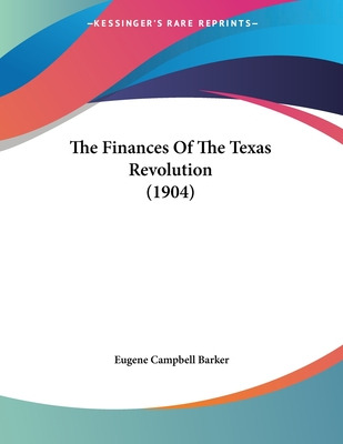 Libro The Finances Of The Texas Revolution (1904) - Barke...