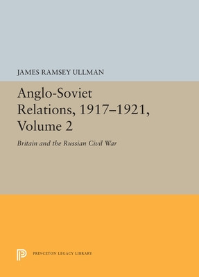 Libro Anglo-soviet Relations, 1917-1921, Volume 2: Britai...