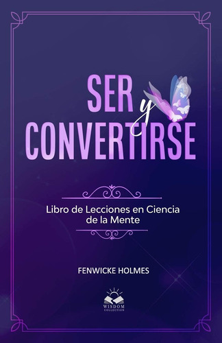 Libro Ser Y Convertirse Lecciones Ciencia Mental (spanis