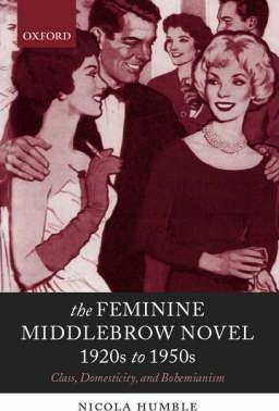 The Feminine Middlebrow Novel, 1920s To 1950s : Class, Do...