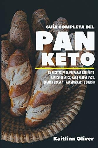 Libro : Guia Completa Del Pan Keto 65 Recetas Para Prepara 
