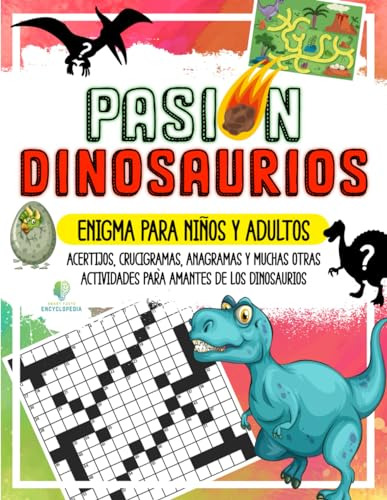 Pasión Dinosaurios - Enigma Para Niños Y Adultos: Acertijos,