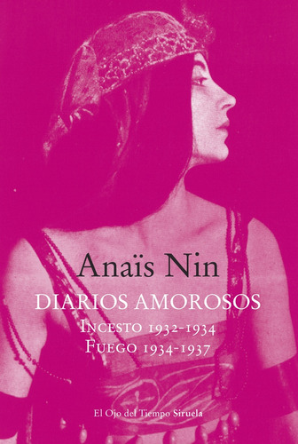 Diarios Amorosos: Incesto (1932-1934) / Fuego (1934-1937), De Anais Nin. Editorial Siruela, Tapa Blanda, Edición 1 En Español