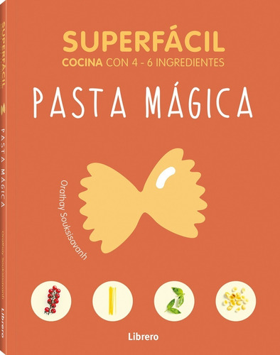 Pasta Magica / Superfacil Cocina Con 4 - 6 Ingredientes