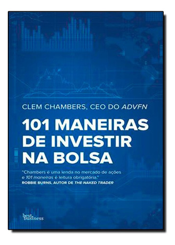 101 Maneiras De Investir Na Bolsa, De Clem Chambers. Editora Best Business Em Português