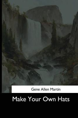 Libro Make Your Own Hats - Gene Allen Martin
