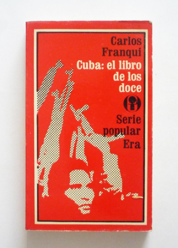 Carlos Franqui - Cuba El Libro De Los Doce 