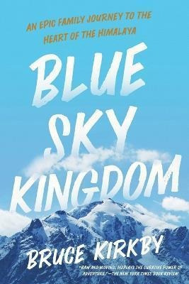 Libro Blue Sky Kingdom : An Epic Family Journey To The He...